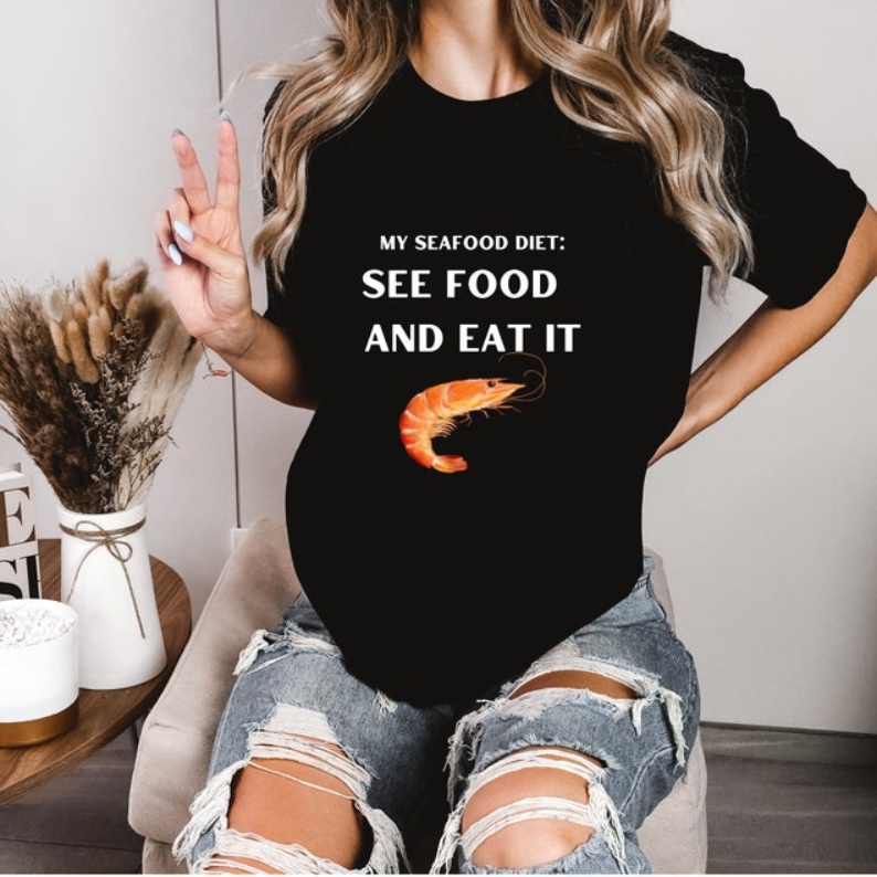 My Seafood Diet See Food And Eat It Funny Foodie Printed T-shirt
