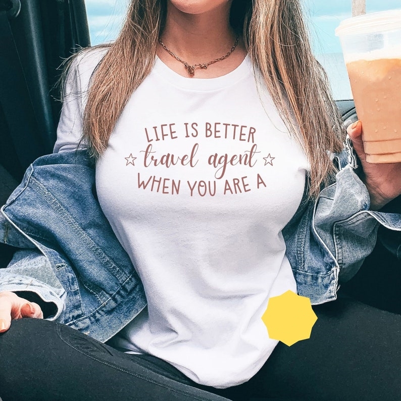 Life Is Better When You Are A Travel Agent Travel Lover T-shirt