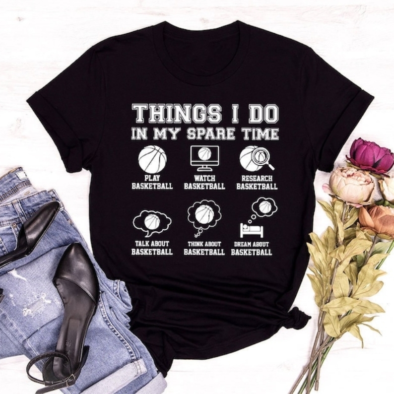 Basketball Lover Things I Do in My Spare Time Printed T-shirt 