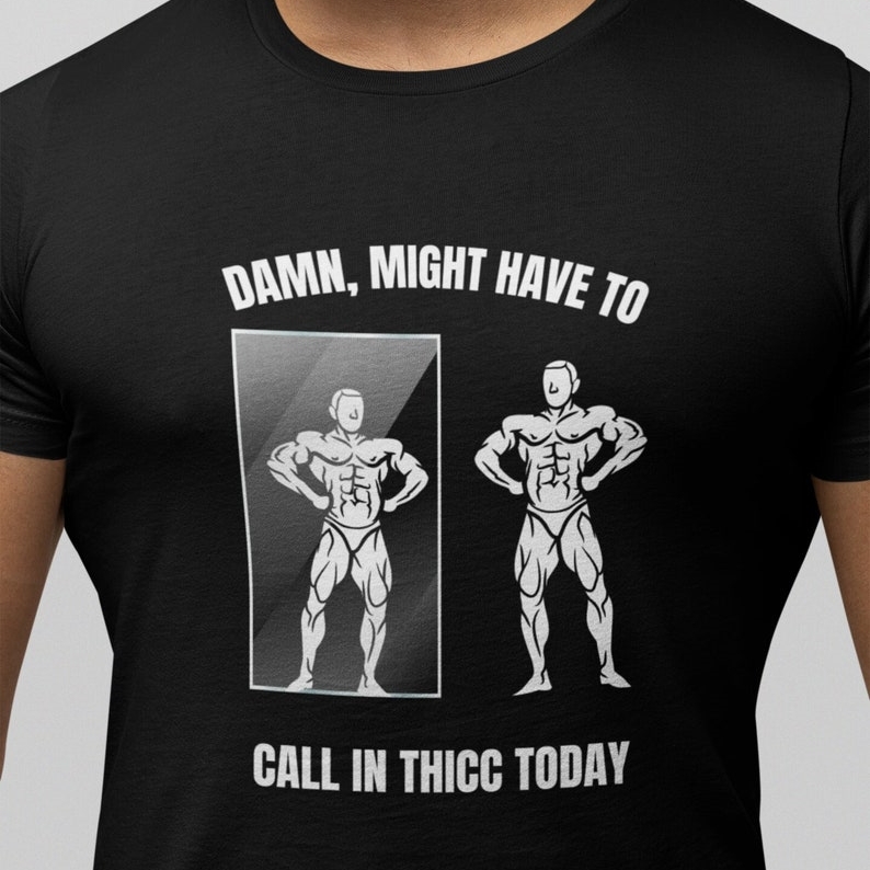 Might Have to Call in Thicc Funny Gym Workout T-shirt