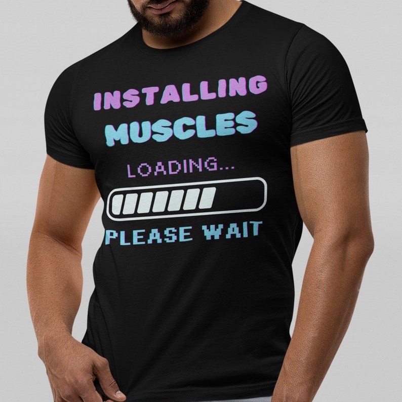 Funny Gym Installing Muscles Please Wait Printed T-shirt