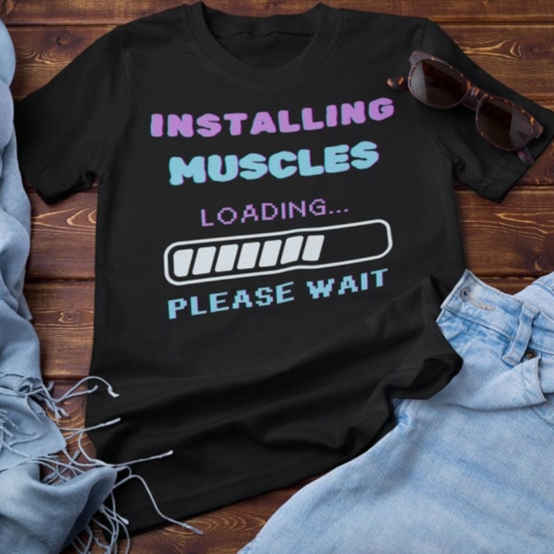 Funny Gym Installing Muscles Please Wait Printed T-shirt