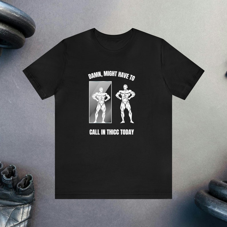 Might Have to Call in Thicc Funny Gym Workout T-shirt