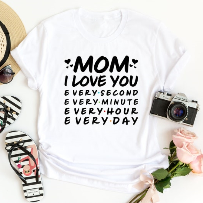 Mother's Day Mom I Love You Every Second Printed T-Shirt