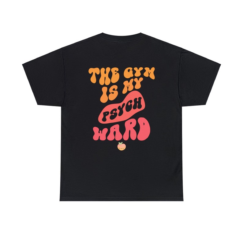 The Gym is my Psych Ward Funny Training Sports Printed T-shirt
