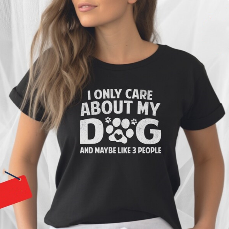 I Only Care About My Dog Funny Animal Pet Lover T-shirt