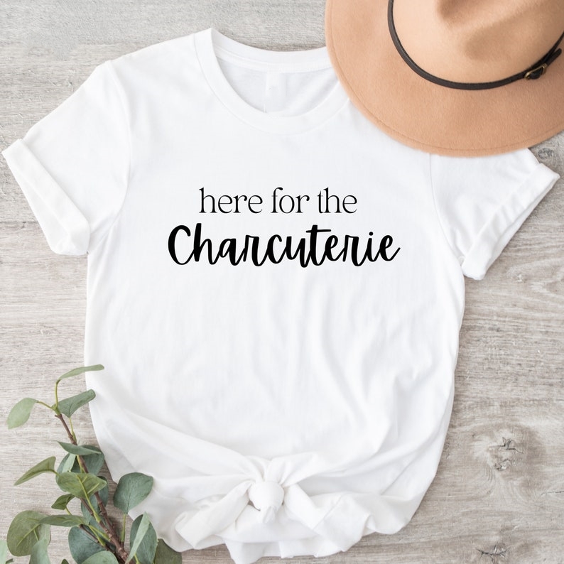 Here For The Charcuterie Foodie Printed T-Shirt