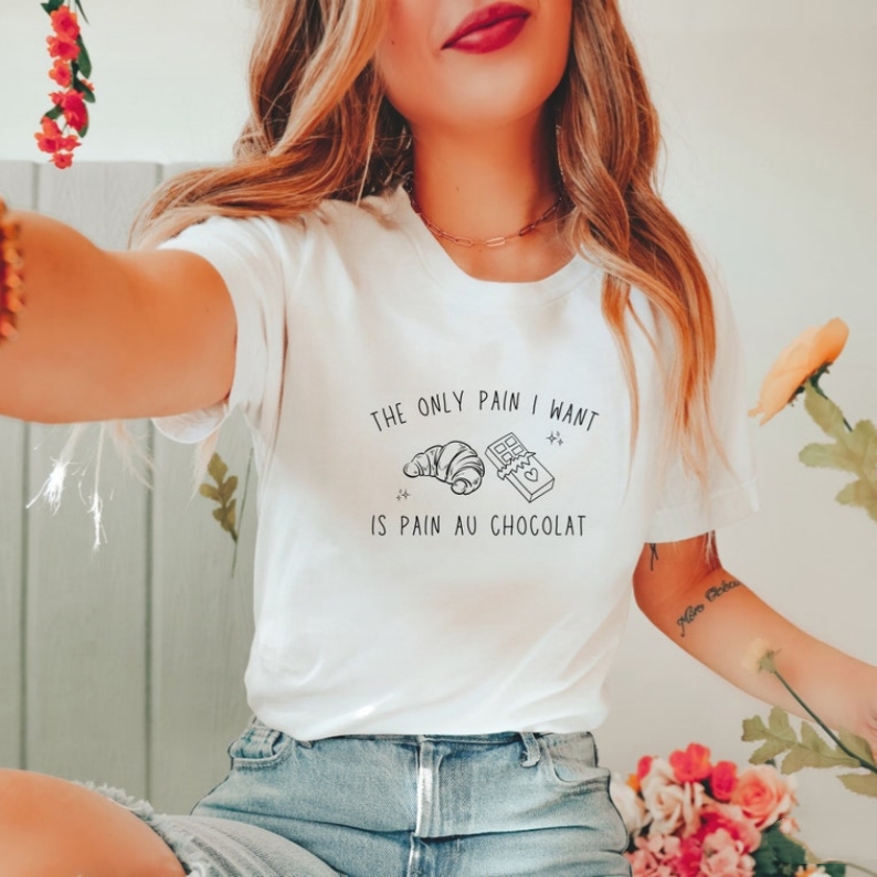 The Only Pain I Want Is Pain Au Chocolat Foodie Food Lover T-shirt