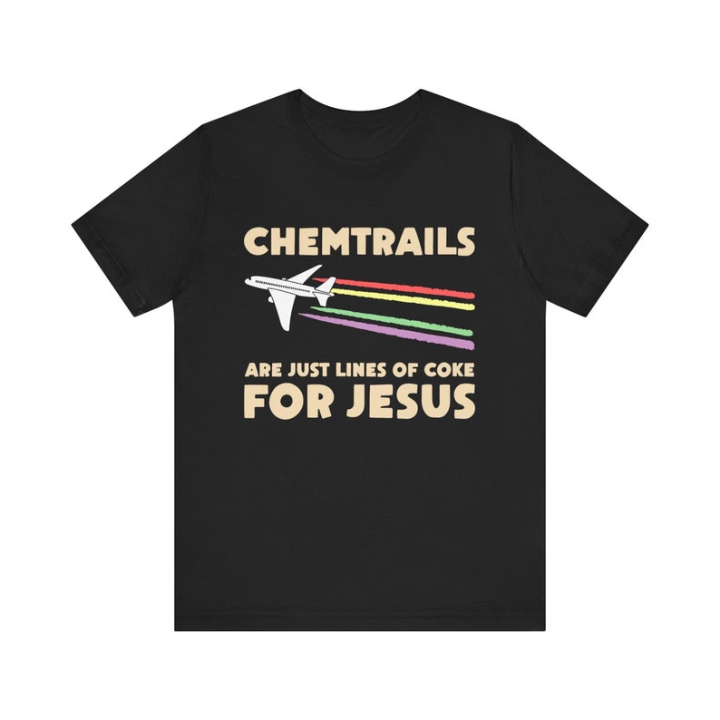 Chemtrails Are Just Lines of Coke for Jesus Funny Humor T-shirt