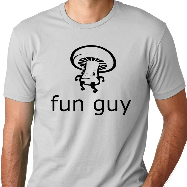 Fun Guy Mushroom Funny Humor Joke Printed t-shirt