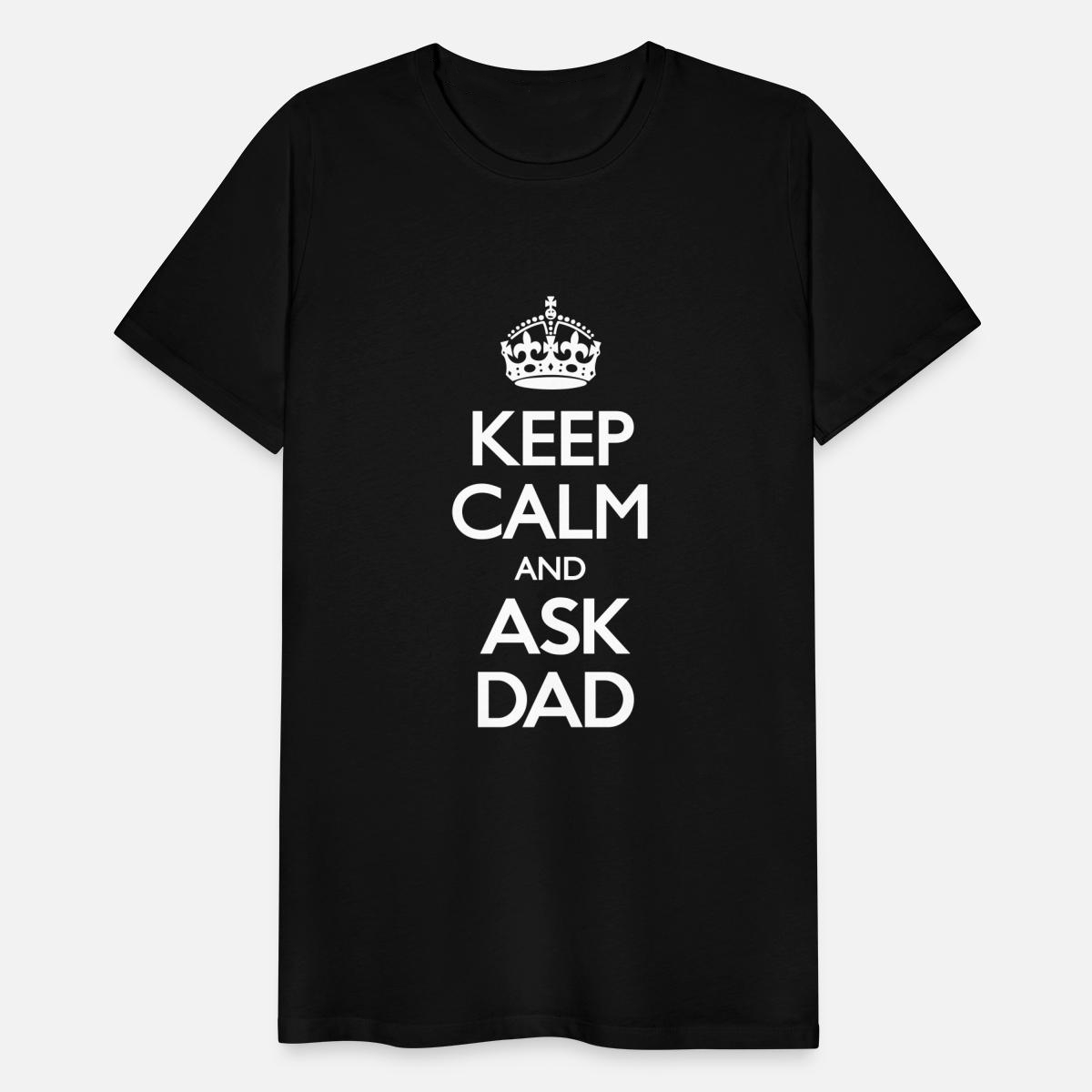 Keep Calm And Ask Dad Father's Day Gift T-Shirt