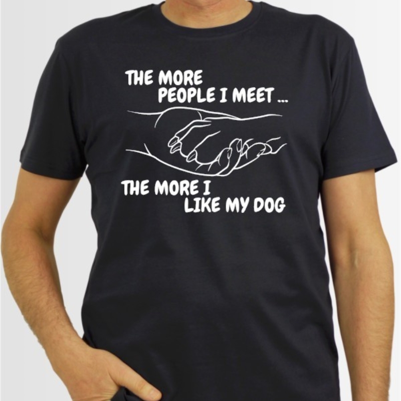 The More People I Meet The More I Like My Dog Pet Lover T-Shirt