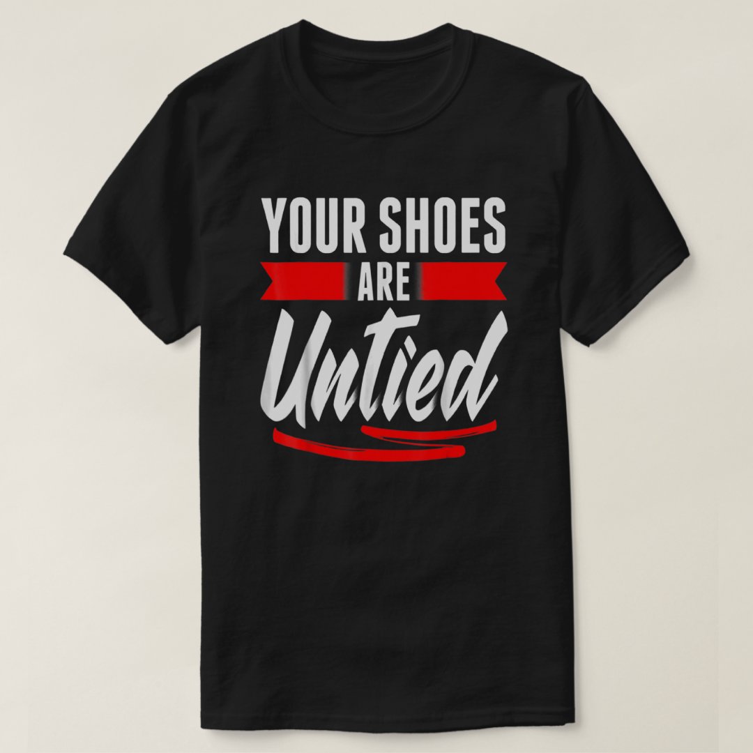 April Fools' Day Your Shoes Are Untied Festival Funny T-shirt