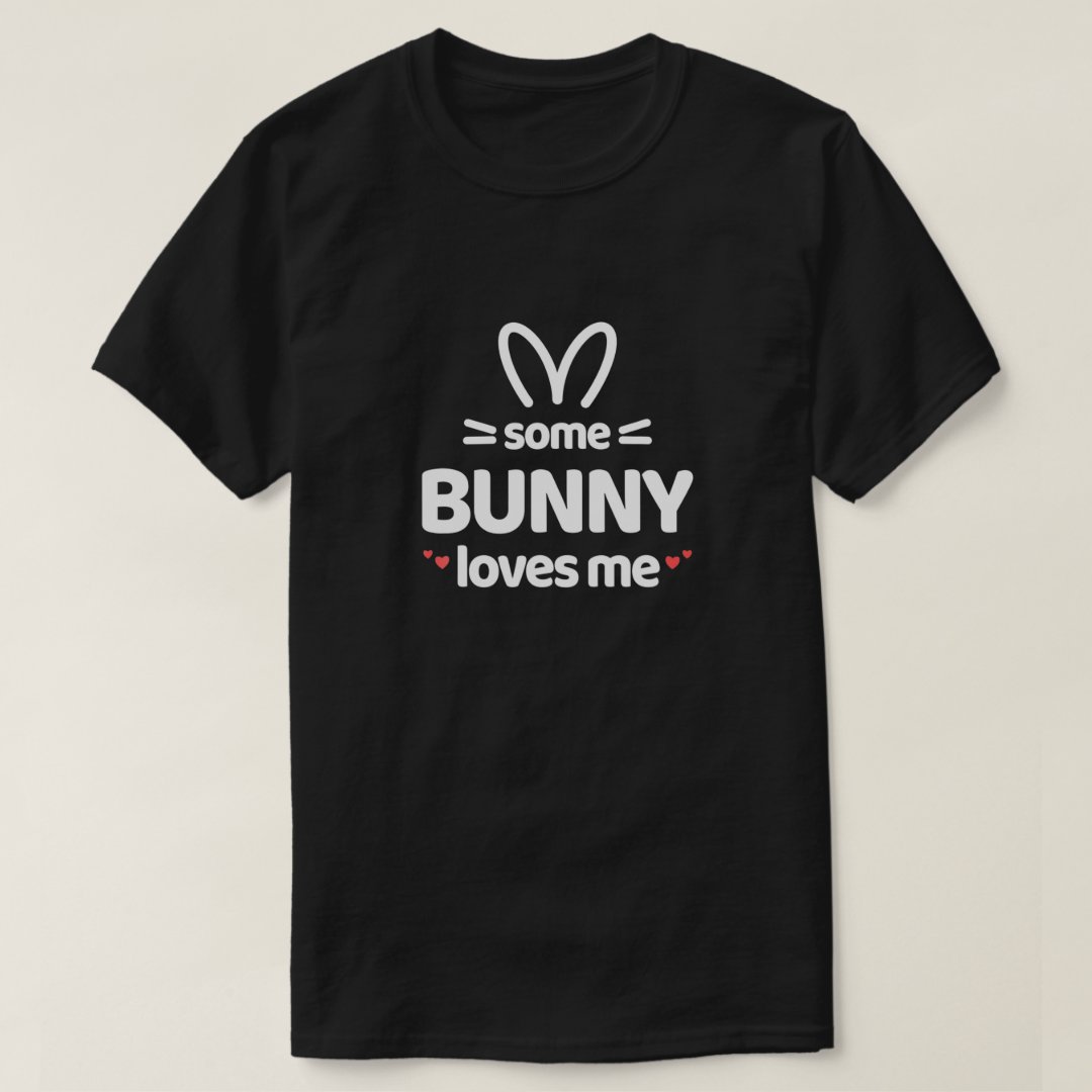 Some Bunny Loves Me Easter Festival T-shirt