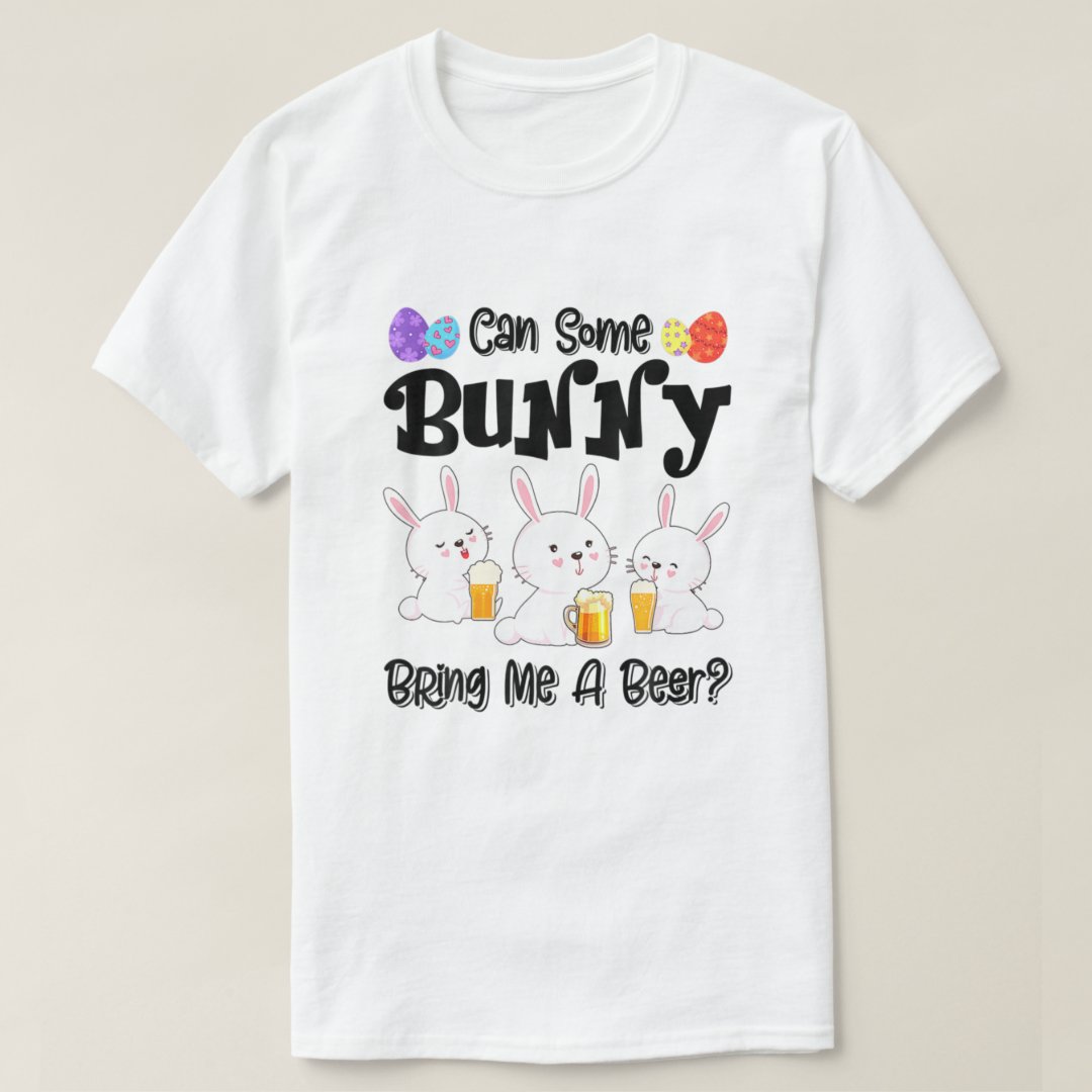 Easter Can Some Bunny Bring Me A Beer Funny Festival T-shirt