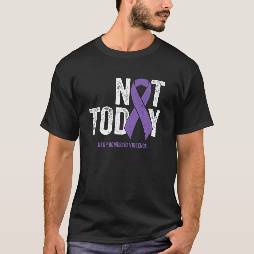 Domestic Violence Awareness Not Today Stop Domestic Violence T-Shirt