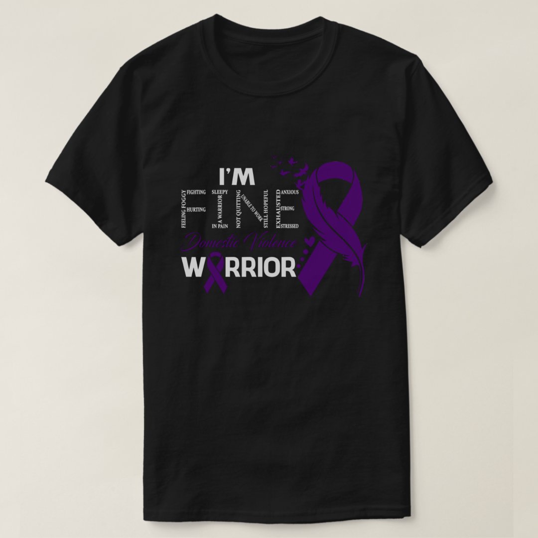 Domestic Violence Awareness I'm Fine Domestic Violence Warrior T-Shirt