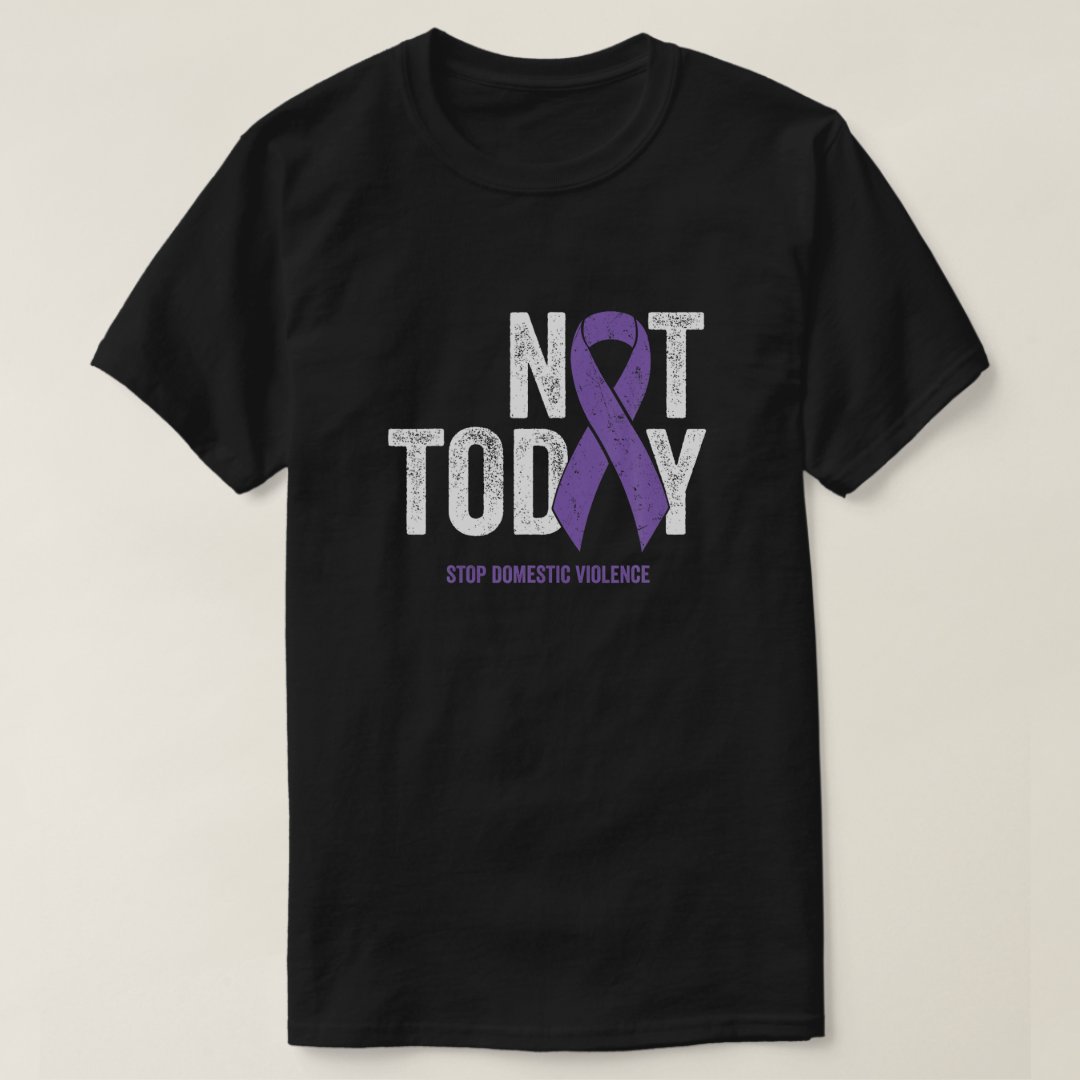 Domestic Violence Awareness Not Today Stop Domestic Violence T-Shirt