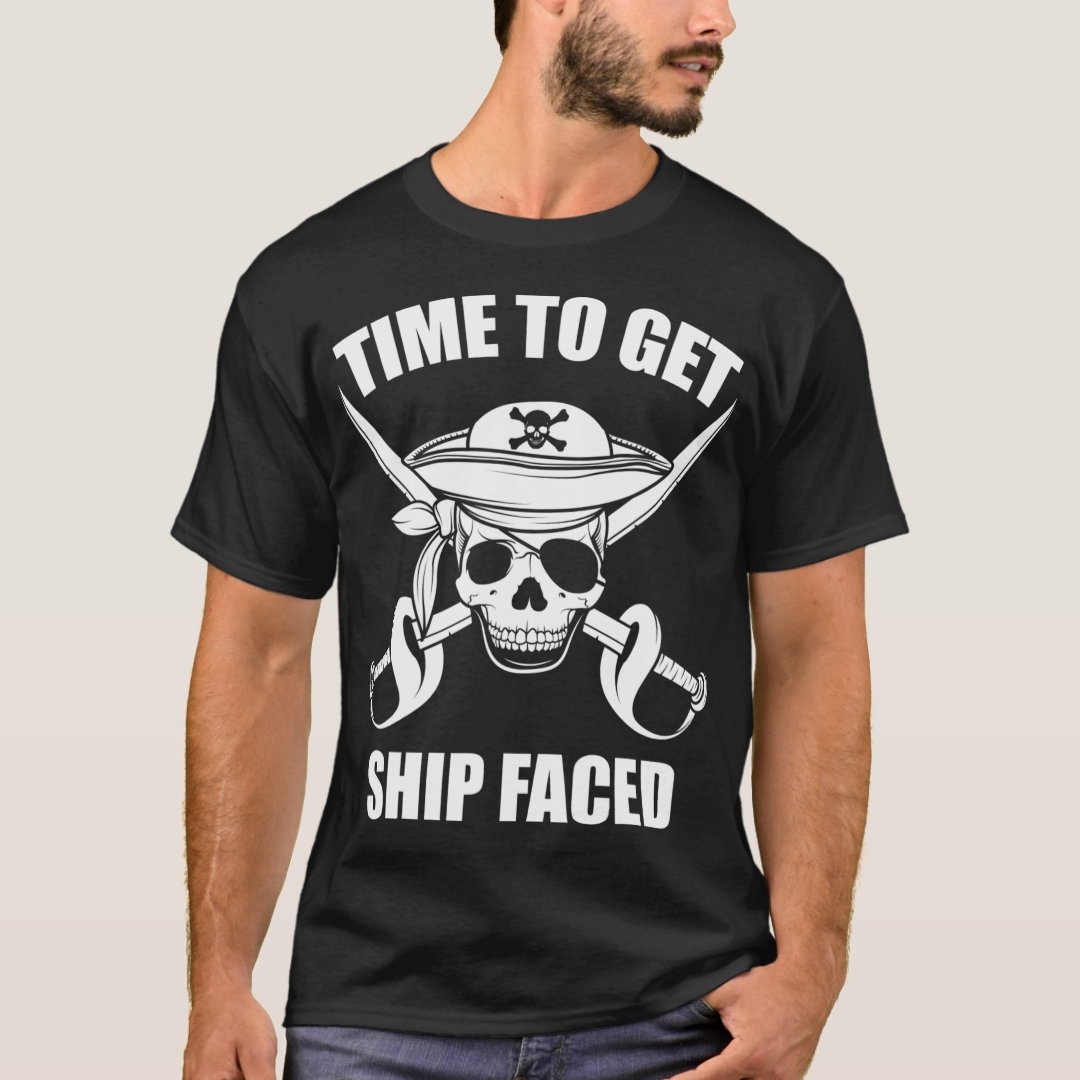 Time To Get Ship Faced Captain Pirate Printed T-Shirt