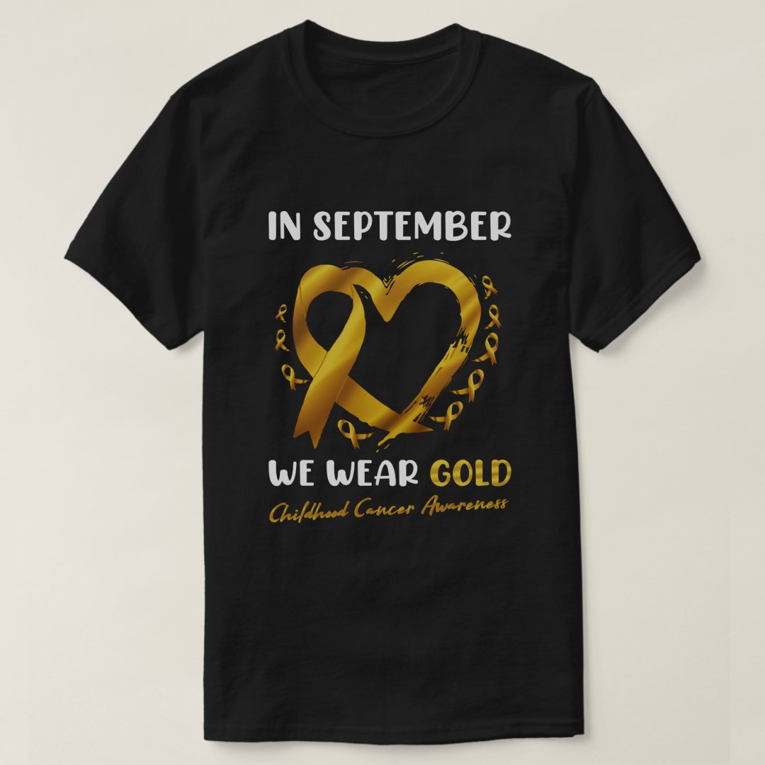 Childhood Cancer Awareness In September We Wear Gold Printed T-Shirt