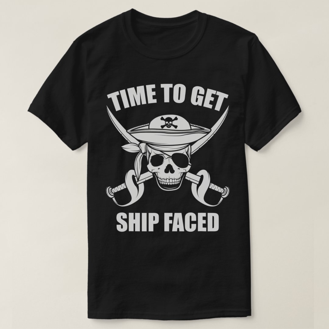 Time To Get Ship Faced Captain Pirate Printed T-Shirt