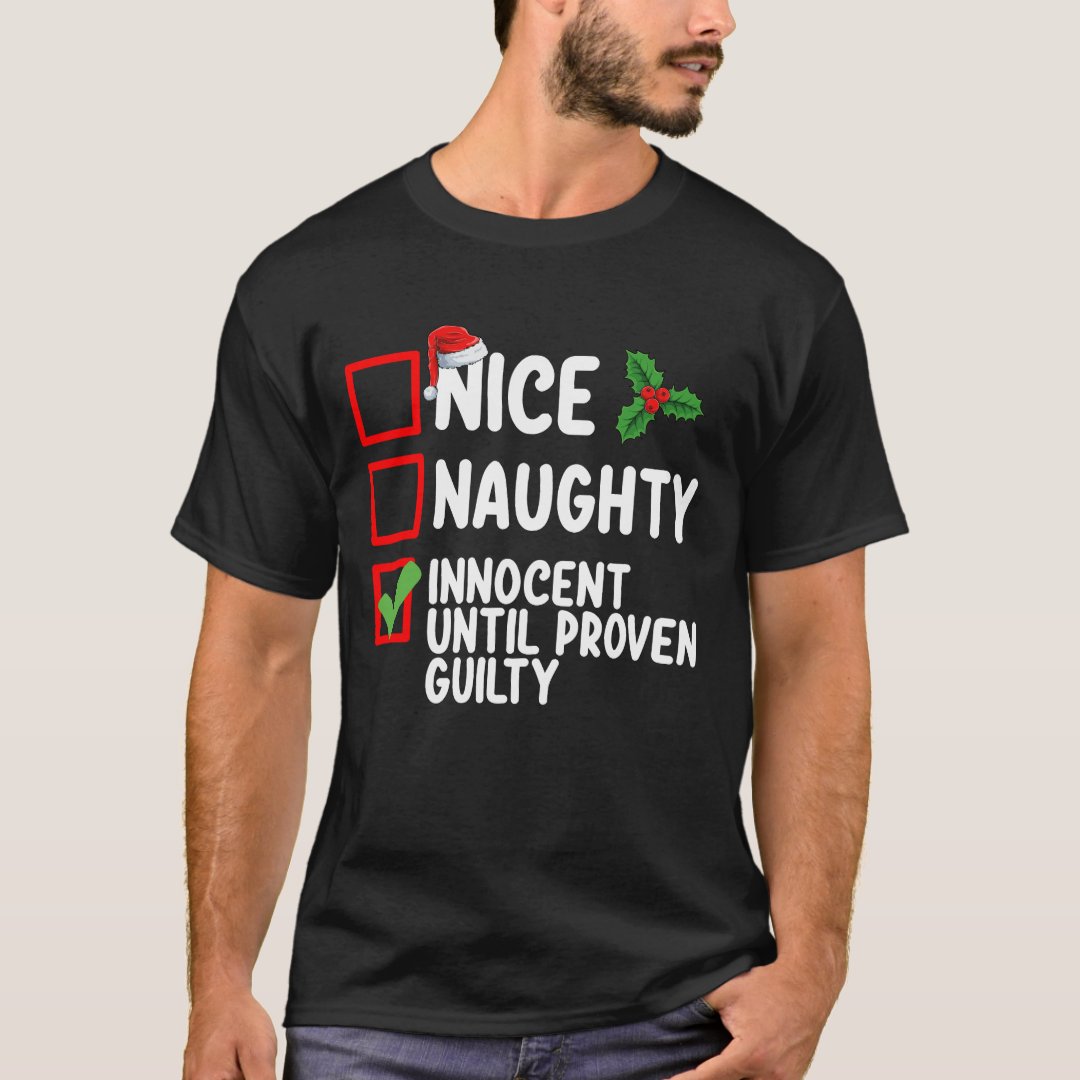 Christmas Nice Naughty Innocent Until Proven Guilty Festival T-Shirt