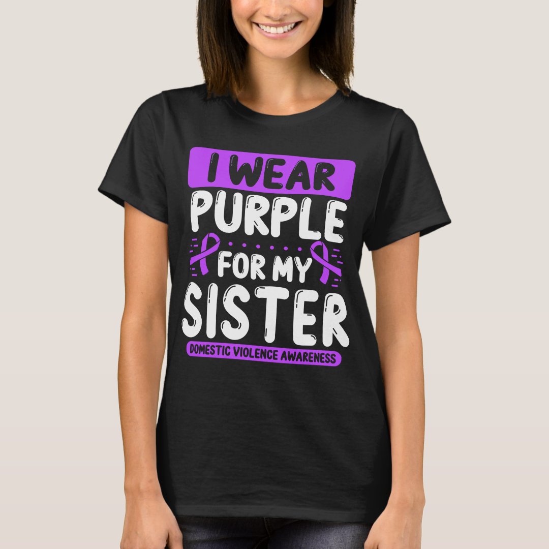 I Wear Purple For My Sister Domestic Violence Awareness T-Shirt