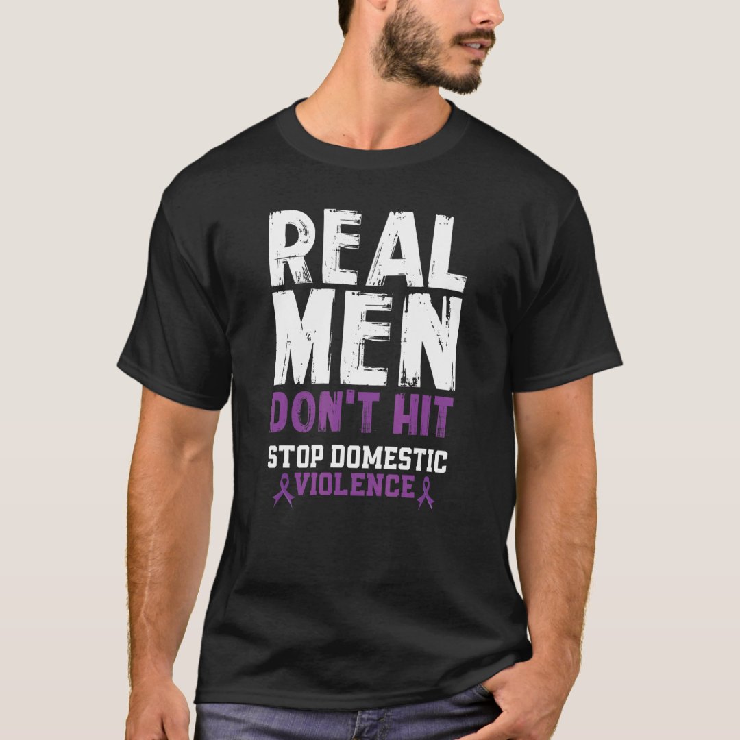 Domestic Violence Awareness Real Men Don't Hit Printed T-Shirt