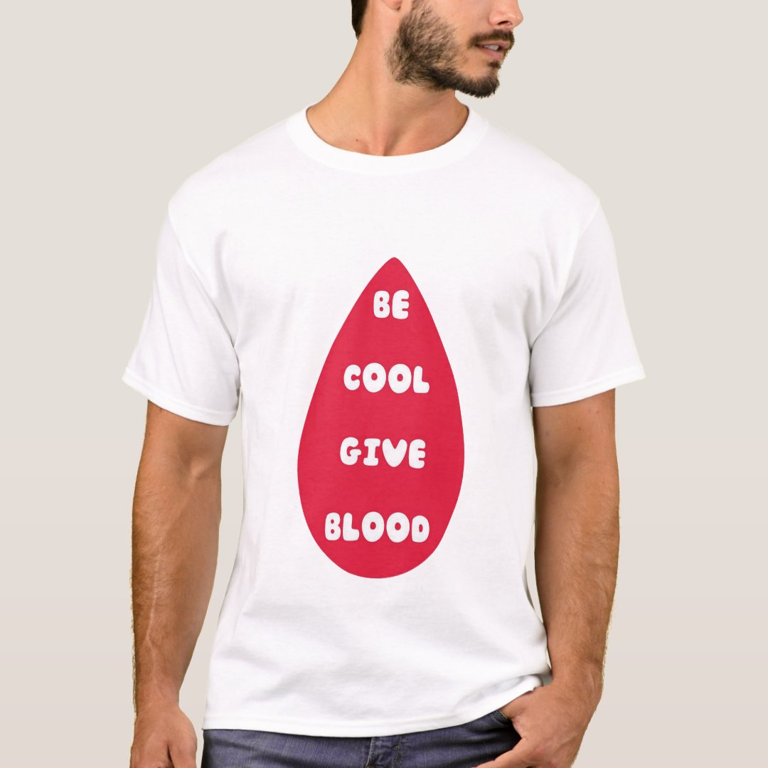 World Blood Donor Day Be Cool Give Blood Printed T-Shirt
