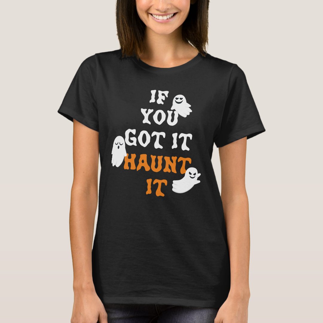 If You Got It Hunt It Halloween T-Shirt