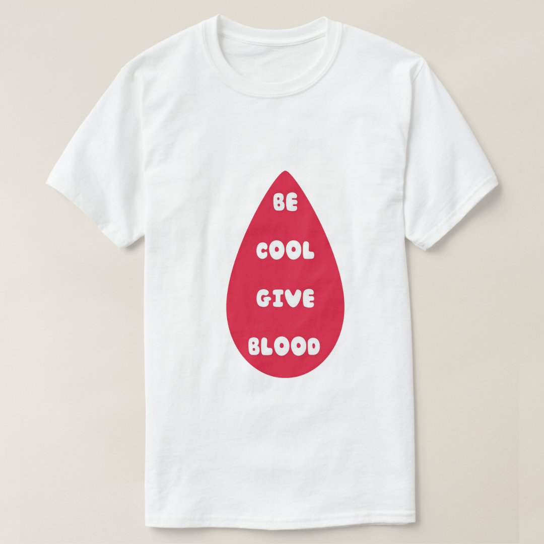 World Blood Donor Day Be Cool Give Blood Printed T-Shirt