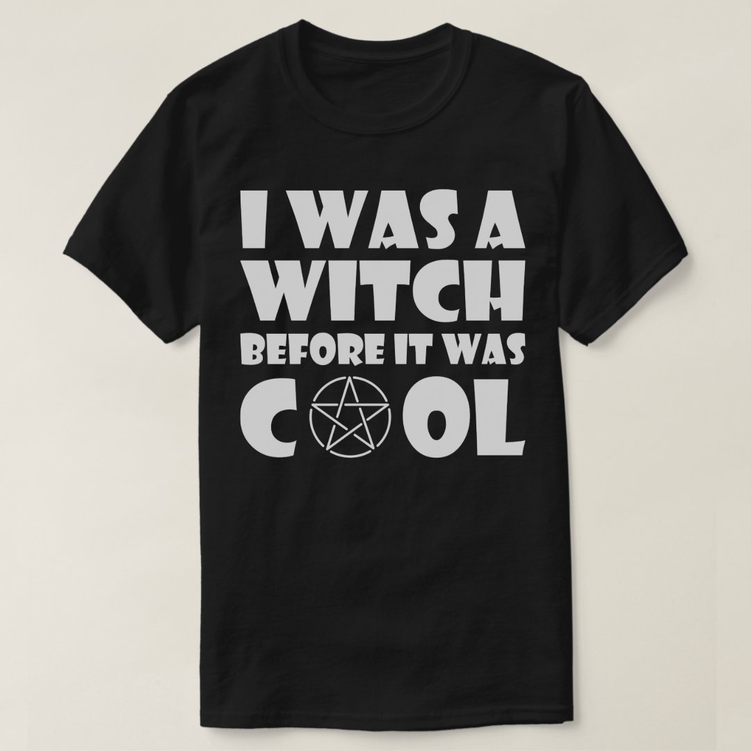 Halloween I Was A Witch Before It Was Cool Printed T-Shirt