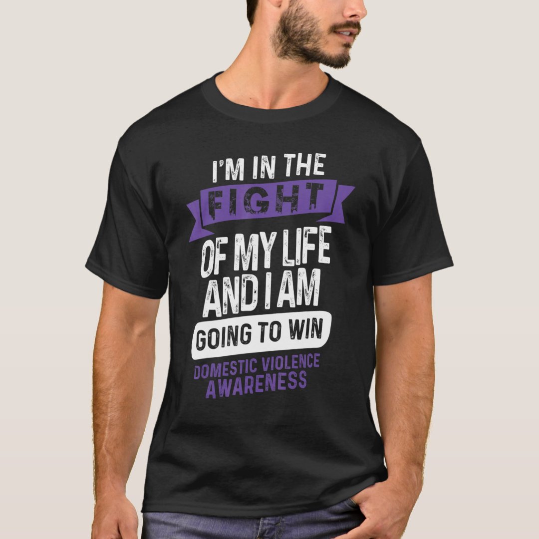 I'm The Fight Of My Life Domestic Violence Awareness T-Shirt