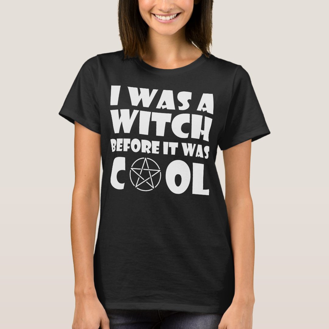Halloween I Was A Witch Before It Was Cool Printed T-Shirt
