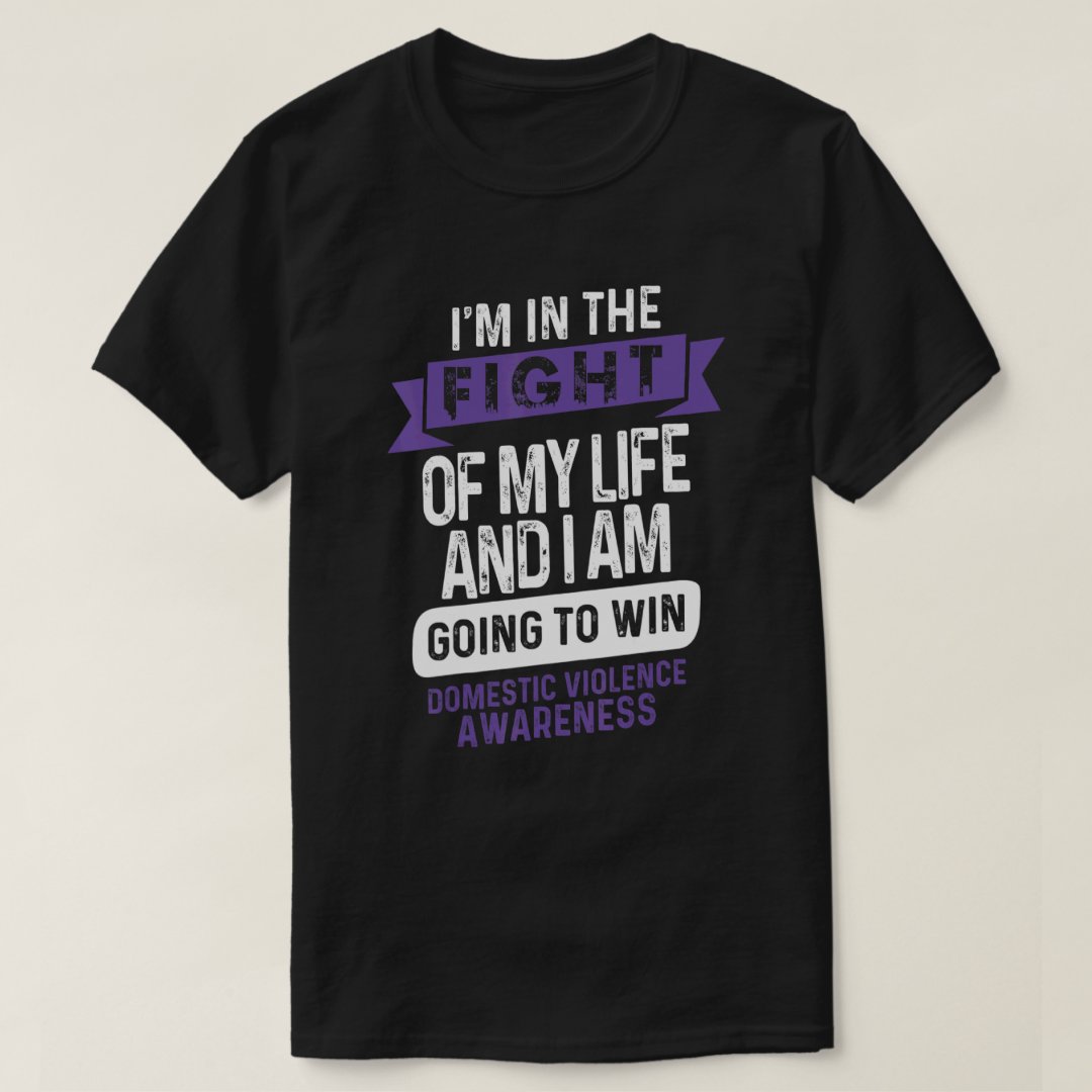 I'm The Fight Of My Life Domestic Violence Awareness T-Shirt