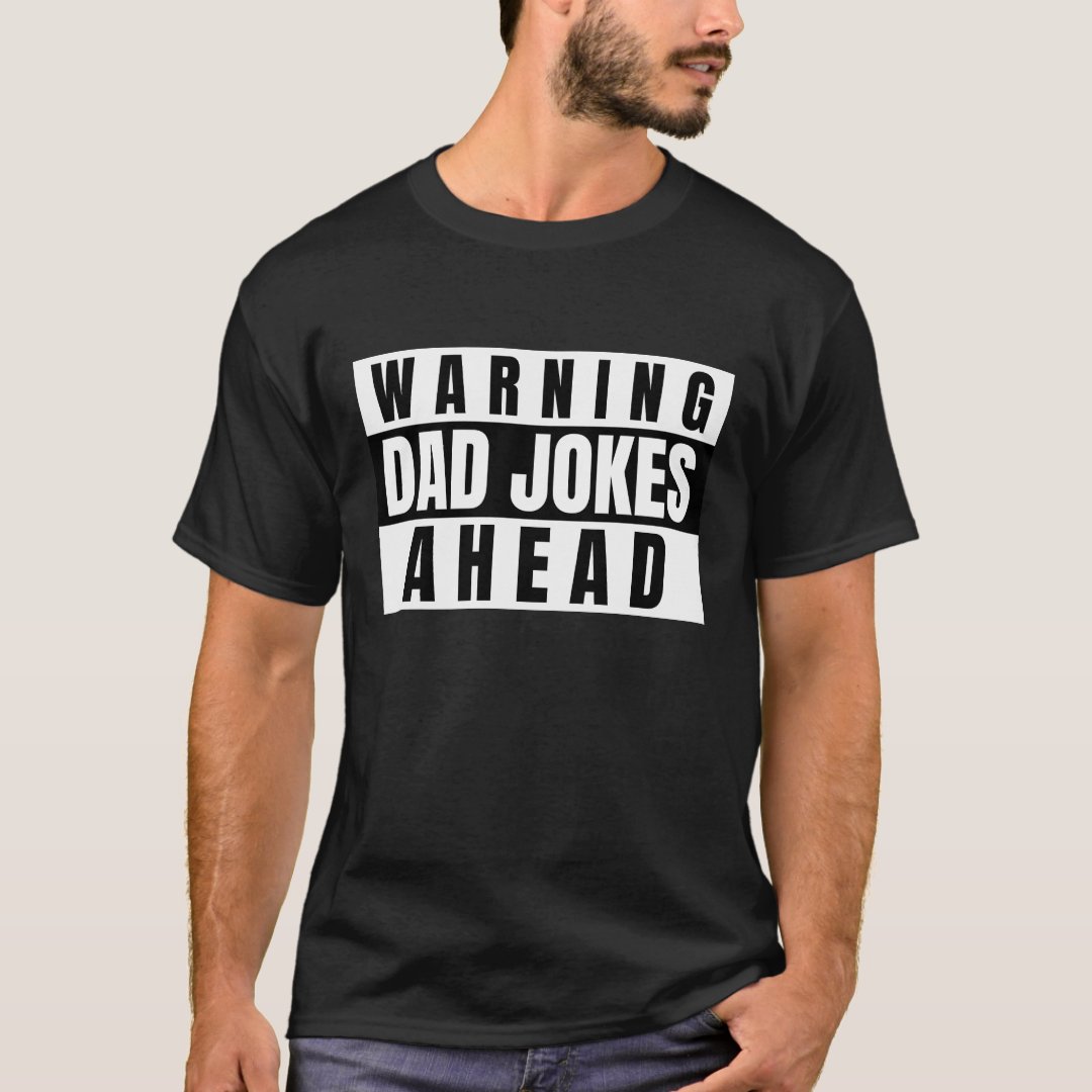 Funny Father's Day Gift Warning Dad Jokes Ahead Printed T-Shirt