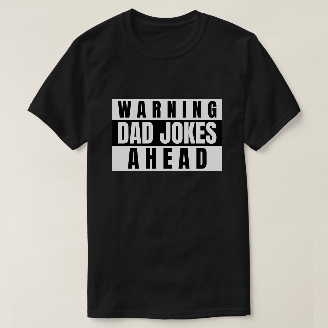 Funny Father's Day Gift Warning Dad Jokes Ahead Printed T-Shirt
