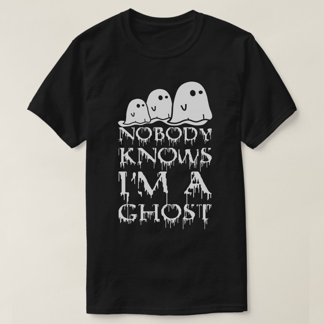 Halloween Nobody Knows I'm A Ghost Funny T-Shirt