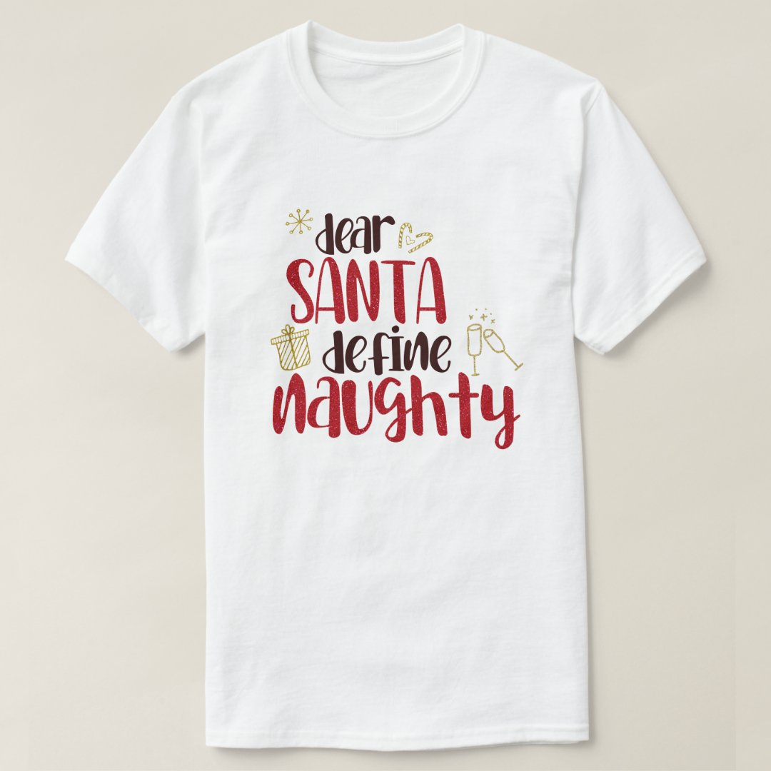Christmas Dear Santa Define Naughty Funny Festival T-Shirt