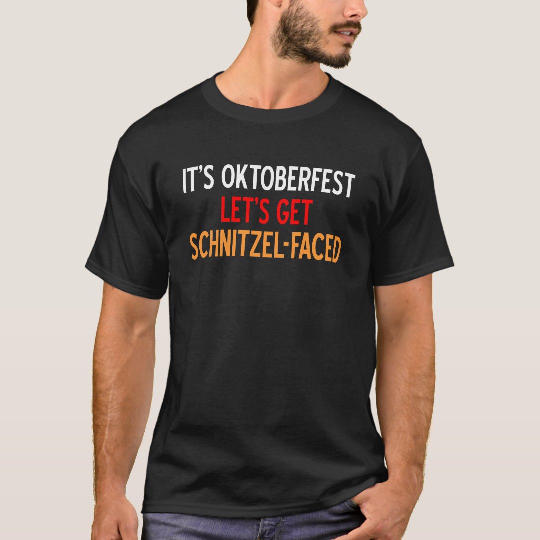 It's Oktoberfest Let's Get Schnitzel-Faced Printed T-Shirt