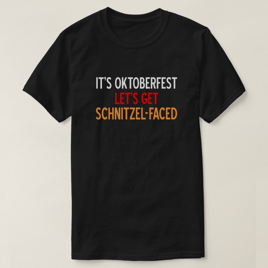 It's Oktoberfest Let's Get Schnitzel-Faced Printed T-Shirt