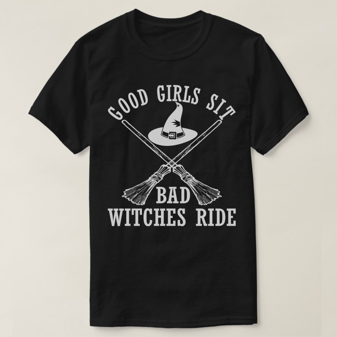 Halloween Good Girls Sit Bad Witches Ride Printed T-Shirt