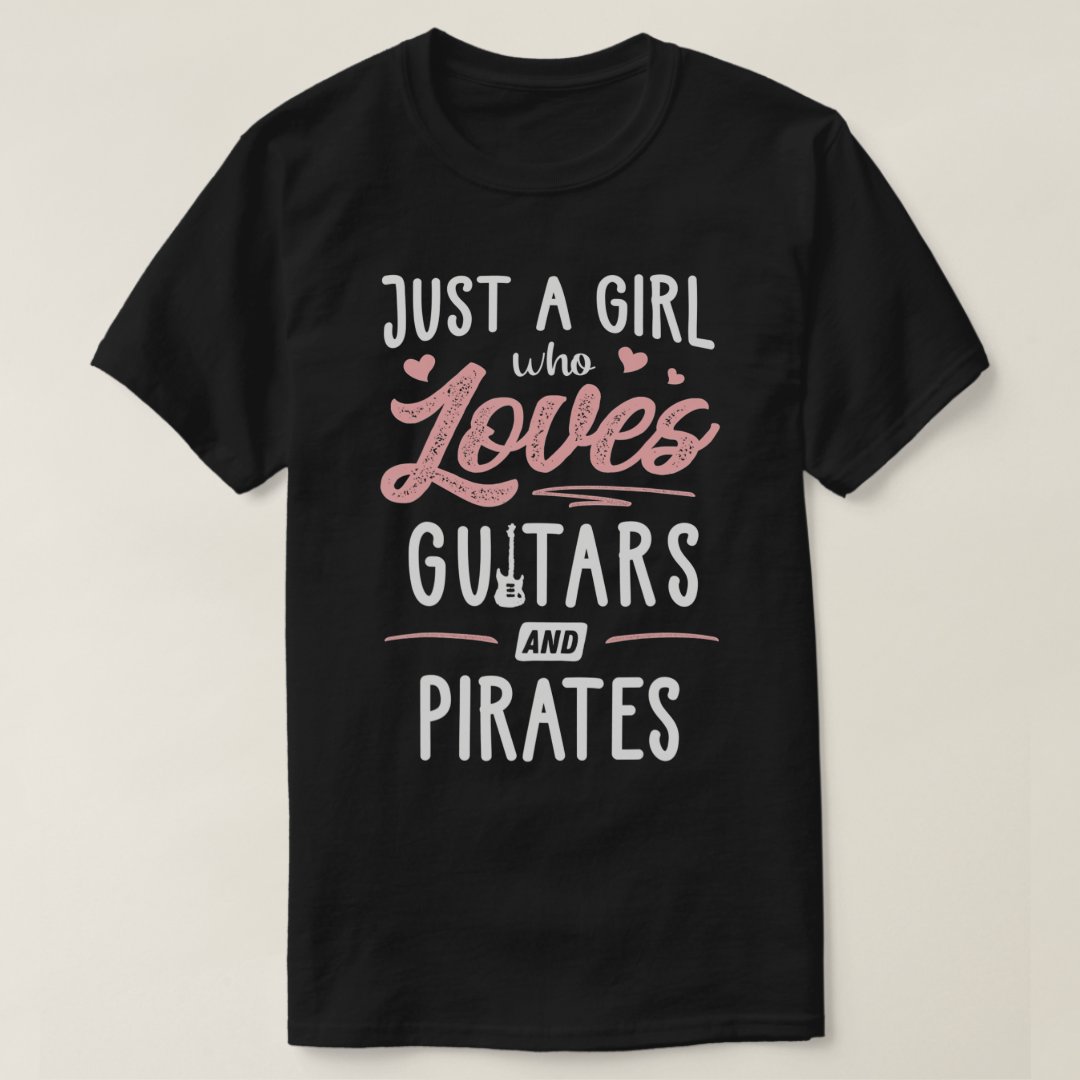 Captain Pirate Just A Girl Who Loves Guitars And Pirates Printed T-Shirt