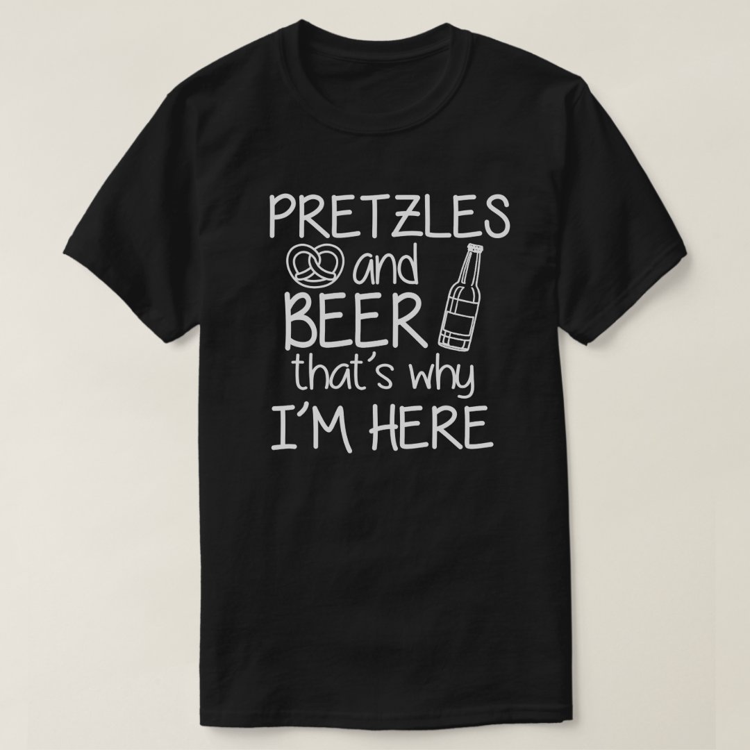 Oktoberfest Pretzles And Beer That's Why I'm Here Printed T-Shirt