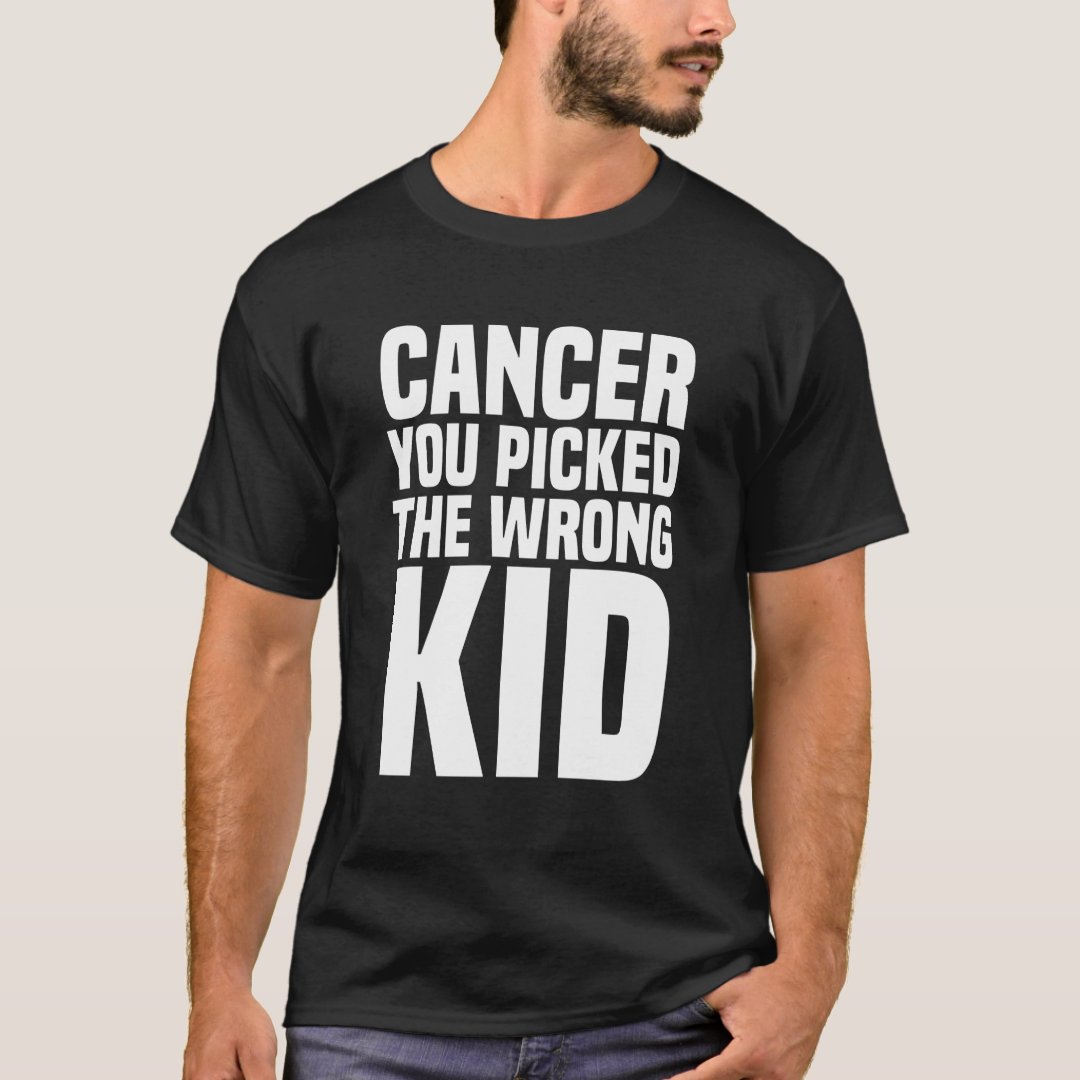 Cancer You Picked The Wrong Kid Childhood Cancer Awareness T-Shirt