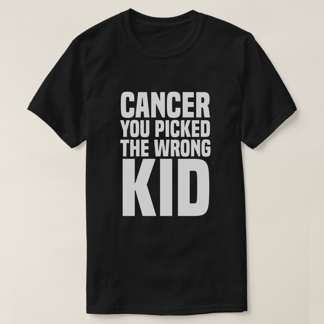 Cancer You Picked The Wrong Kid Childhood Cancer Awareness T-Shirt