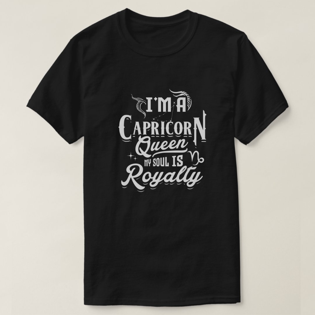 I'm A Capricorn Queen My Soul Is Royalty Women Birthday Gift T-Shirt