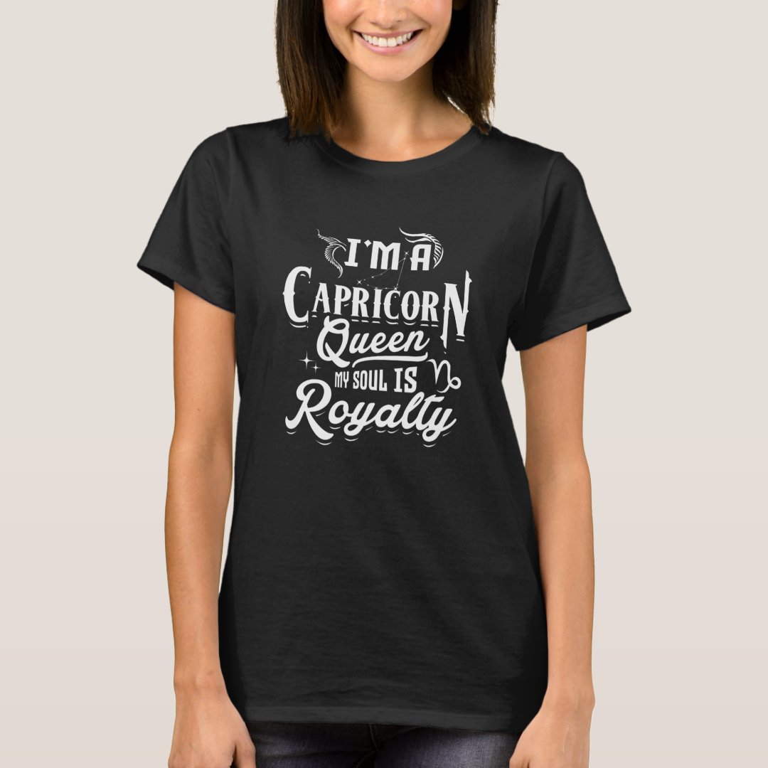 I'm A Capricorn Queen My Soul Is Royalty Women Birthday Gift T-Shirt