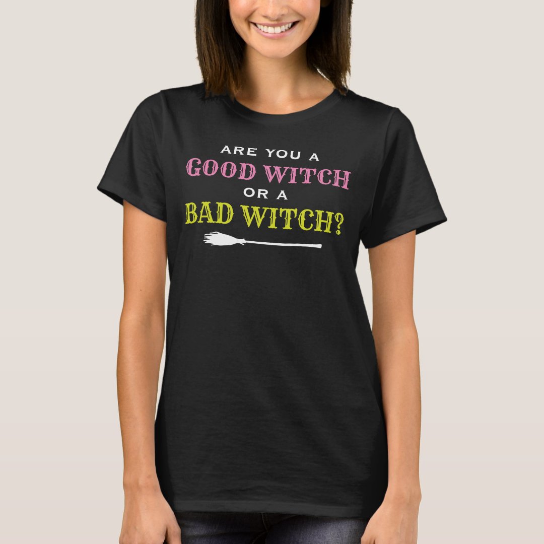 Are You A Good Witch Or A Bad Witch Halloween T-Shirt