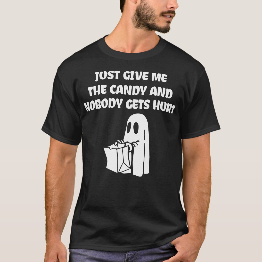 Halloween Just Give Me The Candy And Nobody Gets Hurt Printed T-Shirt